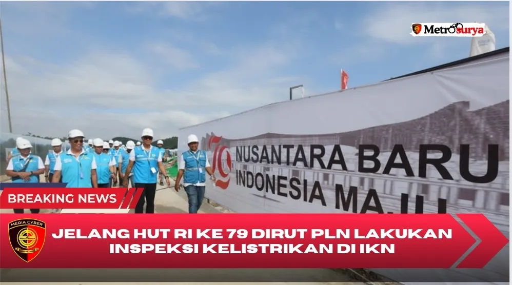 Pastikan Kelancaran HUT RI ke-79, Dirut PLN Cek Langsung Keandalan Infrastruktur Kelistrikan di IKN