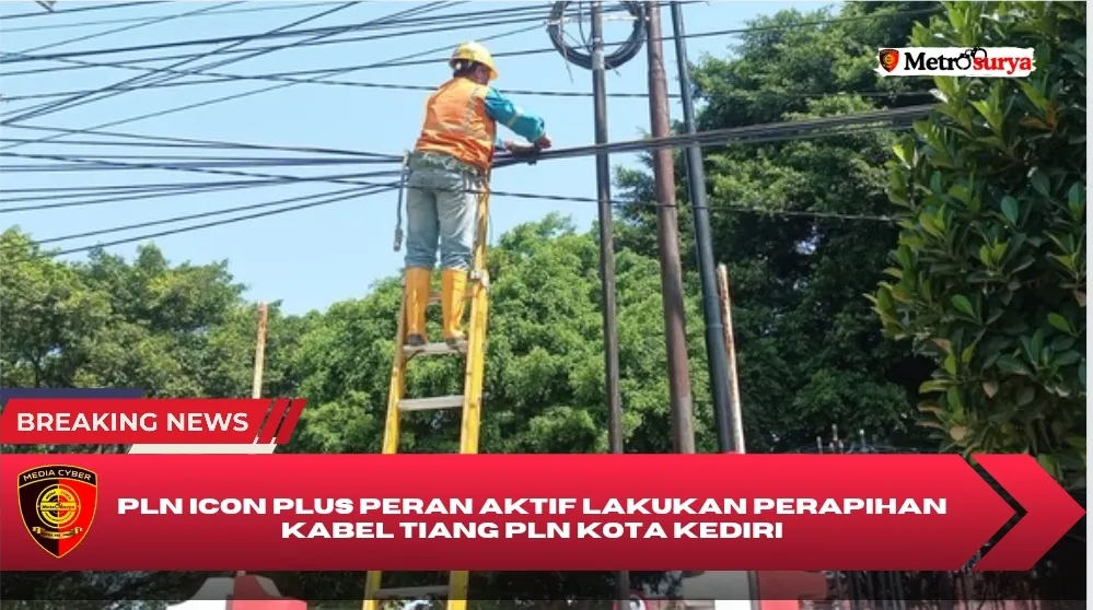 PLN Icon Plus Peran Aktif Melakukan Perapihan Kabel Tiang PLN Kota Kediri untuk menjaga Estetika dan Keandalan Jaringan