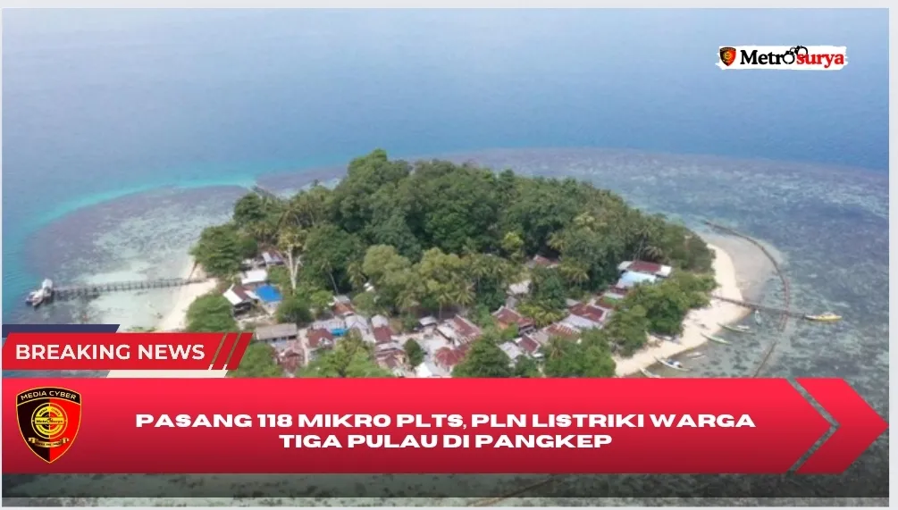 Pasang 118 Mikro PLTS, PLN Listriki Warga Tiga Pulau di Pangkep Dengan Energi Bersih