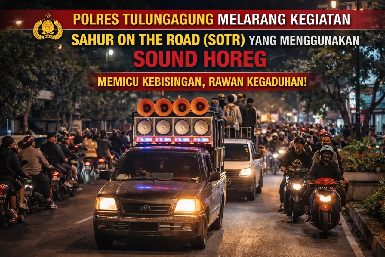 SOTR dan Sound Horeg Selama Ramadhan Dilarang! Tegas Polres Tulungagung